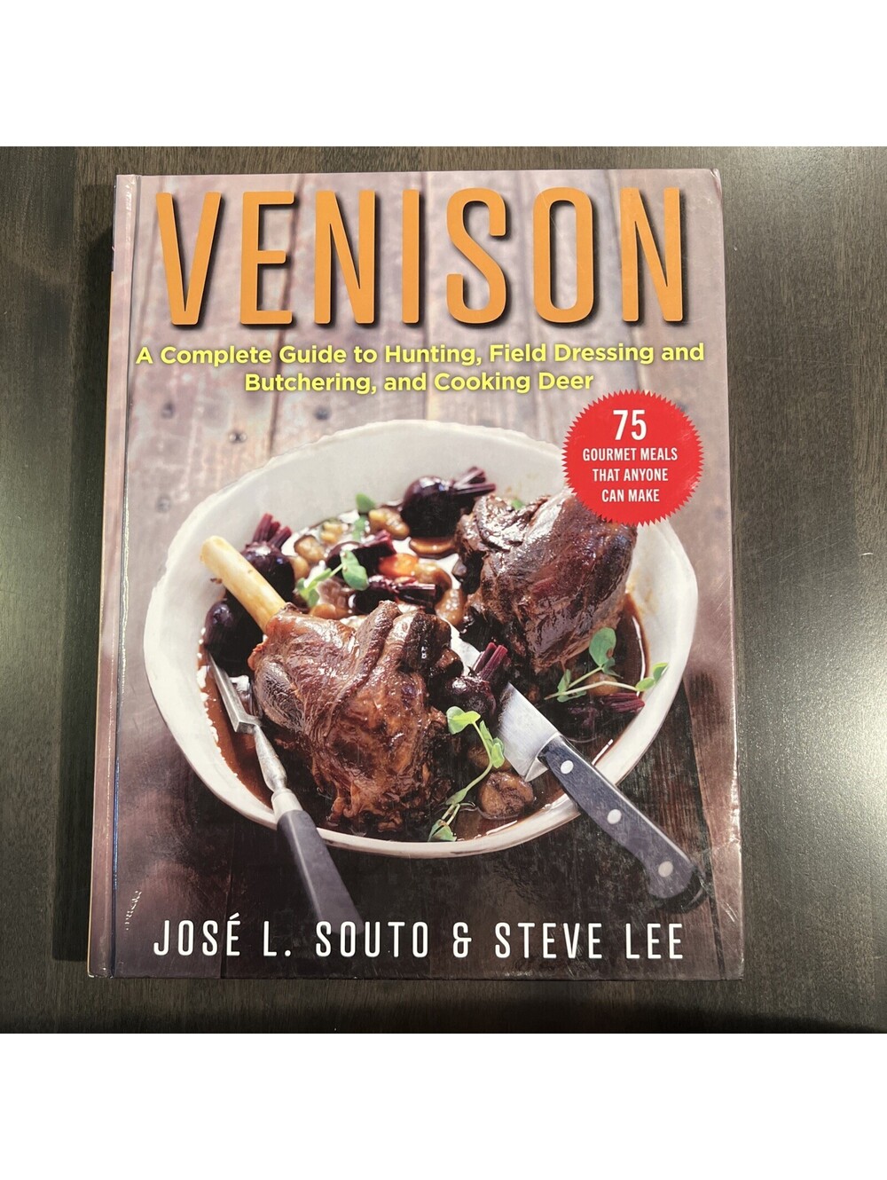 Venison: A Complete Guide to Hunting, Field Dressing and Butchering, and Cooking